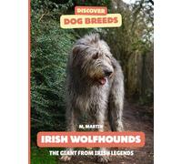 Irish Wolfhounds: The Giant from Irish Legends (Discover Dog Breeds)