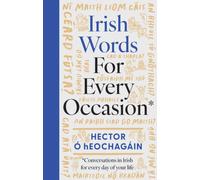 Irish Words for Every Occasion : Conversations in Irish for Everyday of Your Life