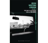 Irish Writing London: Volume 2: Post-War to the Present (Bloomsbury Studies in the City)