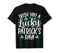 Irish You a Lucky Patrick's Day - St Patricks Day Shamrock T-Shirt