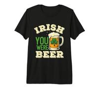 Irish You were Beer Funny St Patricks Day Drinking Pub Crawl Premium T-Shirt