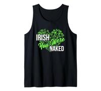 Irish You were Naked St Patricks Day Heart Shamrock Clover Tank Top