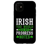 Irish You Would Do My Progress Notes Nurse St Patricks Day Case for iPhone 11