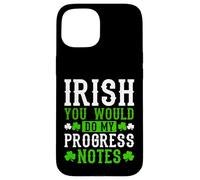 Irish You Would Do My Progress Notes Nurse St Patricks Day Case for iPhone 15