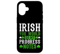 Irish You Would Do My Progress Notes Nurse St Patricks Day Case for iPhone 16