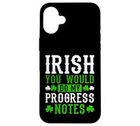 Irish You Would Do My Progress Notes Nurse St Patricks Day Case for iPhone 16 Plus