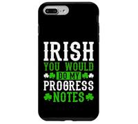 Irish You Would Do My Progress Notes Nurse St Patricks Day Case for iPhone 7 Plus/8 Plus