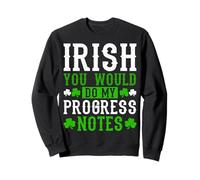Irish You Would Do My Progress Notes Nurse St Patricks Day Sweatshirt