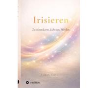 Irisieren: Zwischen Leere, Licht und Werden
