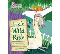 Iris's Wild Ride: Band 05/Green (Collins Big Cat Phonics for Letters and Sounds)