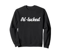 IRL-Locked Analog Funny Gen Z Teens Offline Physical Reality Sweatshirt
