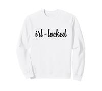 IRL-Locked Analog Offline Funny Gen Z Teens Physical Reality Sweatshirt