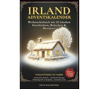 Irland Adventskalender - Weihnachtsbuch mit 25 irischen Geschichten, Bräuchen & Rezepten: 24 + 1 Tage mit Charme, Tradition und weihnachtlichen Wundern von der Grünen Insel