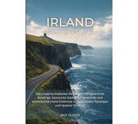 IRLAND REISEFÜHRER 2026: Der moderne Entdecker-Reiseführer für malerische Roadtrips, historische Städte, Küstenwunder und authentische Irland-Erlebnisse mit praktischen Reisetipps und Updates für 2026