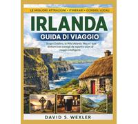 IRLANDA GUIDA DI VIAGGIO 2026-2027: Scopri Dublino, la Wild Atlantic Way e i suoi dintorni con consigli da esperti e piani di viaggio intelligenti. (Italian version (Guide di avventura))
