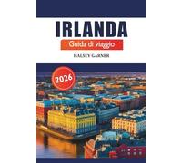 Irlanda Guida di viaggio 2026: Scopri gemme nascoste, segreti locali e luoghi imperdibili a Dublino, Galway, Cork e oltre per un'avventura