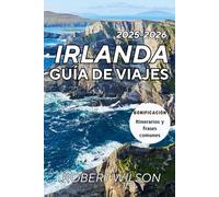 Irlanda: La guía de viaje definitiva para 2025-2026: Descubra el corazón de la Isla Esmeralda: desde monumentos históricos hasta joyas ocultas