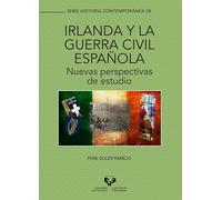 Irlanda y la Guerra Civil española. Nuevas perspectivas de estudio: Nuevas perspectivas de estudio: 58 (Serie Historia Contemporánea)