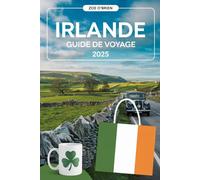 Irlande Guide de Voyage 2025: Votre compagnon ultime pour une aventure irlandaise inoubliable