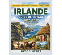 IRLANDE GUIDE DE VOYAGE 2026-2027: Découvrez Dublin, la Wild Atlantic Way et bien plus encore grâce à des conseils d'initiés et des itinéraires astucieux. (French version (Guides d'aventure))