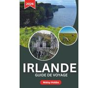 Irlande Guide De Voyage 2026: Explorez les sentiers côtiers, les pubs animés, l'histoire médiévale et les paysages inoubliables de Dublin à la Wild Atlantic Way.