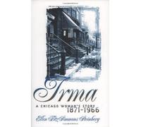 Irma: A Chicago Woman's Story, 1871-1966