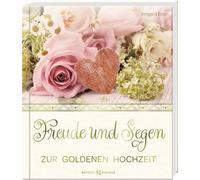 Irmgard Erath Freude und Segen: Zur Goldenen Hochzeit (Hardback)
