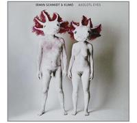 Irmin Schmidt & Kumo - Axolotl Eyes