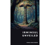 Irminsul Unveiled: The Sacred Pillar and Ancient Saxon Worship (The Northern Legends Series)