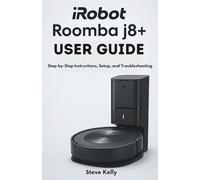 iRobot Roomba j8+ User Guide: Step-by-Step Instructions, Setup, and Troubleshooting