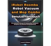 iRobot Roomba Robot Vacuum and Mop Combo Benutzerhandbuch: Eine praktische Referenz für Systemaufbau, intelligente Navigation und effiziente Reinigungsleistung