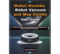 iRobot Roomba Robot Vacuum and Mop Combo User Guide: A Practical Reference for System Setup, Smart Navigation, and Efficient Cleaning Performance