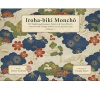 Iroha-biki Monchō- 330 Traditional Japanese Patterns & Crest Motifs: An Essential Design Archive for All Arts & Crafts (Volume 3)