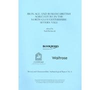 Iron Age and Romano-British Agriculture in the North Gloucestershire Severn Vale