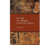 Iron Age Hieroglyphic Luwian Inscriptions (Society of Biblical Literature Writings from the Ancient Wor)