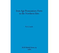 Iron Age Promontory Forts in the Northern Isles: 79 (British Archaeological Reports British Series)