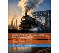 Iron and Ambition: The Tycoons Who Built Industrial America: Cycle 3 History