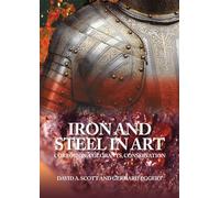 Iron and Steel in Art: Corrosion, Colorants, Conservation