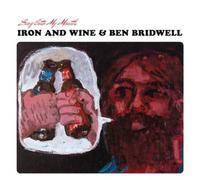 Ben Bridwell & Iron & Wine – Sing Into My Mouth – CD – US Import