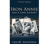 Iron Annie and a Long Journey: A Family Odyssey