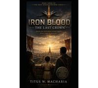 Iron Blood: The Last Crown: 3 (Iron Blood: The Azari Saga)