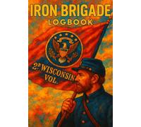 Iron Brigade Logbook: A Military Grid Notebook Celebrating the Union's Legendary Brigade