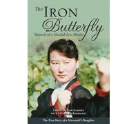 Iron Butterfly, The: Memoir of a Martial Arts Master: Memoir of a Martial Arts Master: The True Story of a Mermaid's Daughter