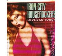 Iron City Houserockers - Love's So Tough