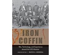 Iron Coffin - War, Technology and Experience aboard the USS Monitor (Johns Hopkins Introductory Studies in the History of Technology)