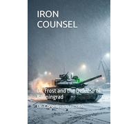 IRON COUNSEL: Dr. Frost and the Defense of Kaliningrad (Frost Operational Guides: The Van Houte Method)