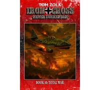 Iron Cross - Never Surrender! Book 10: Total War (Alternate History Novel) (Alternate History Series "Iron Cross - Never Surrender!")