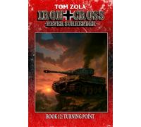 Iron Cross - Never Surrender! Book 12: Turning Point (Alternate History Novel) (Alternate History Series "Iron Cross - Never Surrender!")