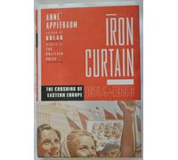 Iron Curtain: The Crushing of Eastern Europe, 1944-1956