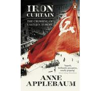 Iron Curtain : The Crushing of Eastern Europe 1944-56